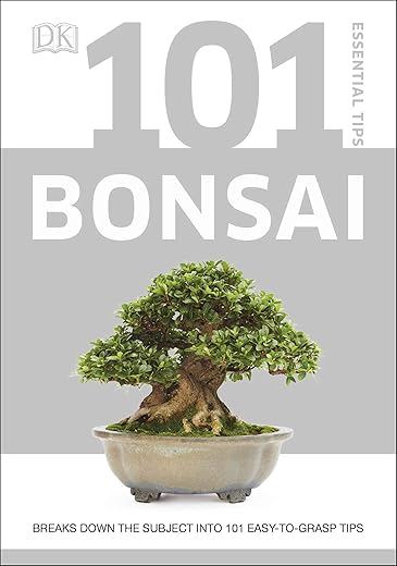 101 Essential Bonsai Tips: Master the A...