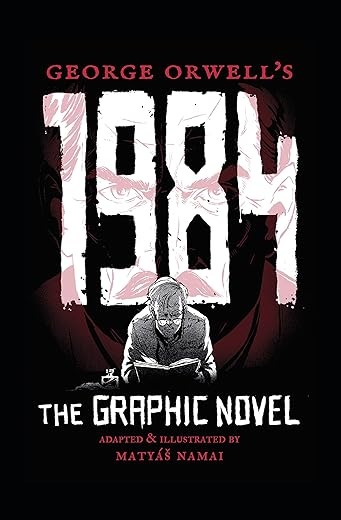 1984: The Graphic Novel by George Orwel...