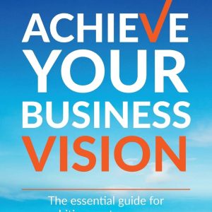 Achieve Your Business Vision Book