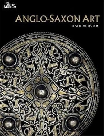 Exploring Anglo-Saxon Art: A Comprehens...