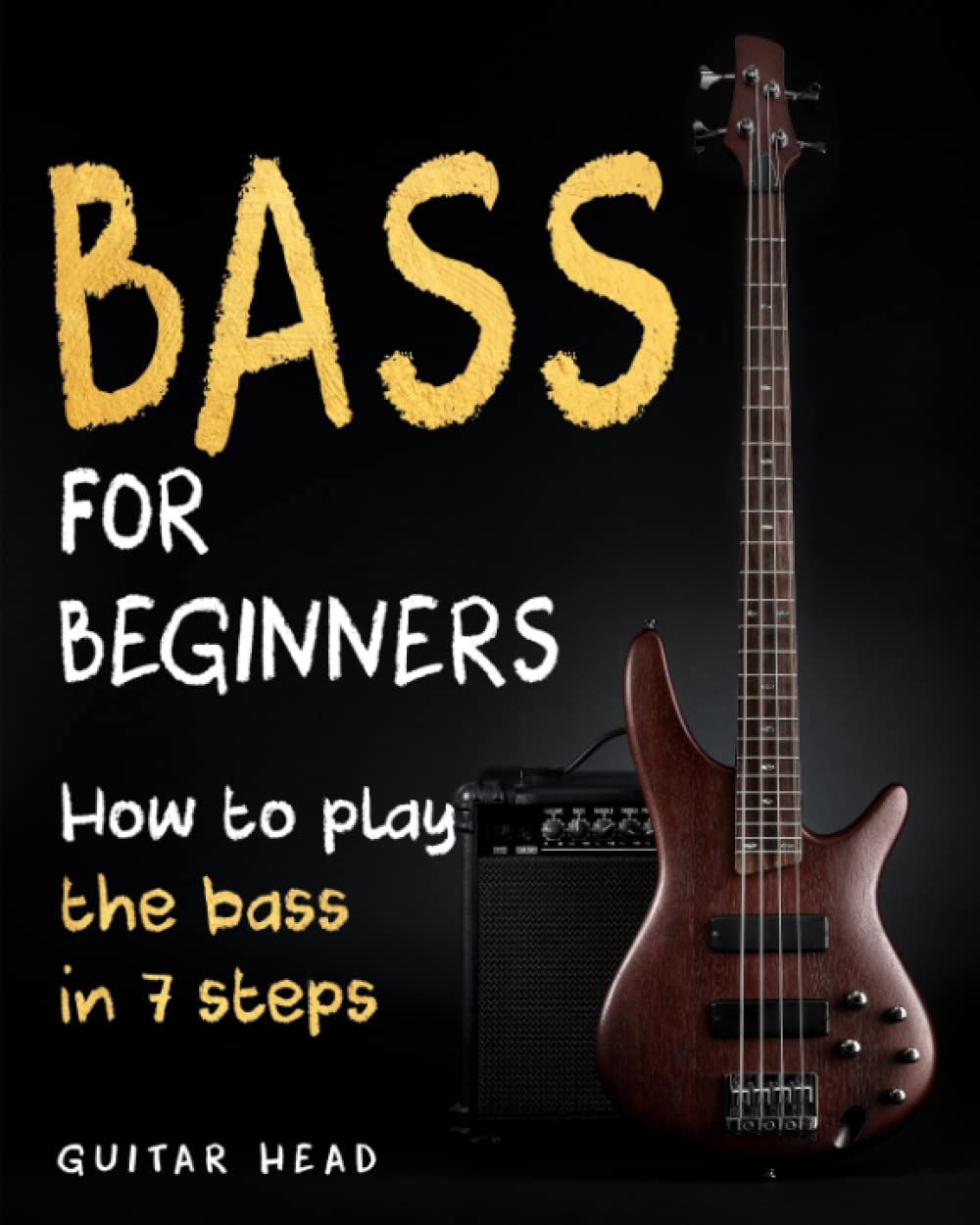Learn Bass Guitar: 7 Easy Steps for Abs...