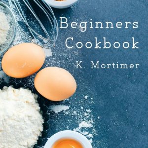 Essential Cookbook for Novice Cooks