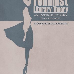 Feminist Literary Theory Handbook Volume 1