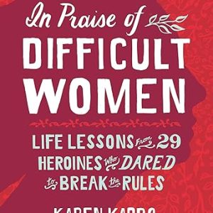 In Praise of Difficult Women Book
