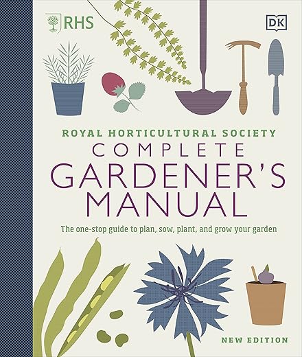 Complete Gardener’s Manual: Your ...