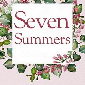 Seven Summers: A Love Story Unfolds