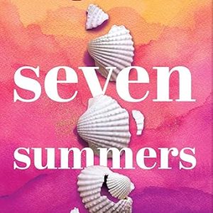 Seven Summers: An Epic Love Story