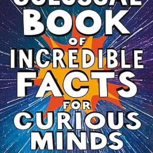 The Colossal Book of Incredible Facts