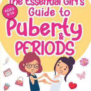 The Essential Guide to Puberty for Girls