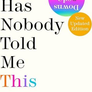 Why Has Nobody Told Me This Before?