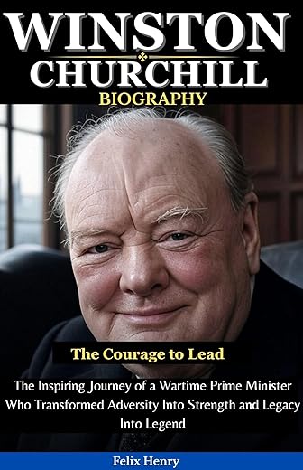 Winston Churchill: A Biography of Leade...