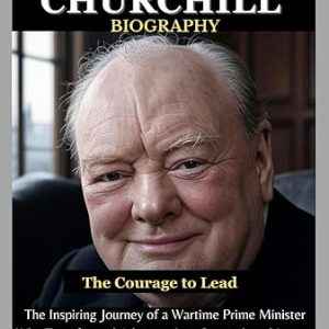 Winston Churchill: The Courage to Lead