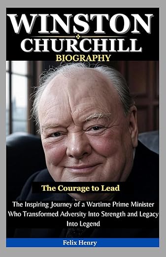 Winston Churchill: A Biography of Leade...